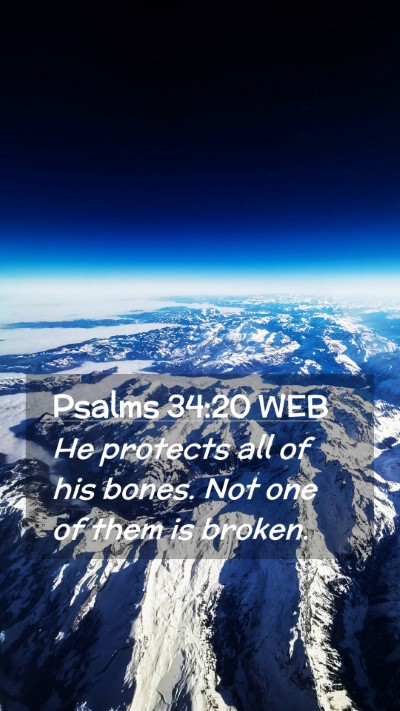 Picture 02 - Psalms 34:20 WEB Mobile Phone Wallpaper - He protects all of his bones. Not one of them is - Mobile Bible Verse Wallpaper