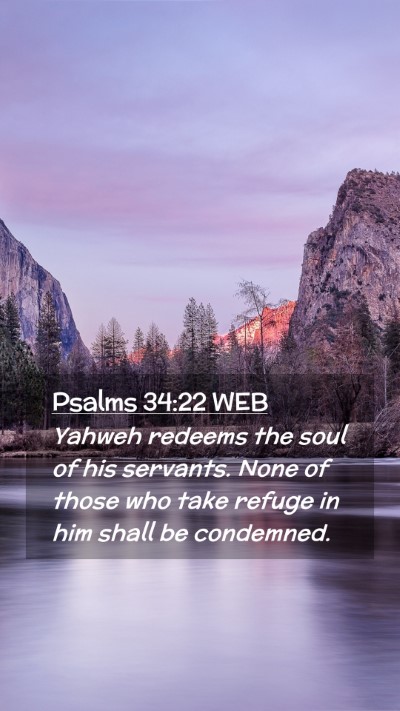 Picture 02 - Psalms 34:22 WEB Mobile Phone Wallpaper - Yahweh redeems the soul of his servants. None of - Mobile Bible Verse Wallpaper