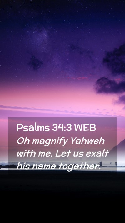 Picture 02 - Psalms 34:3 WEB Mobile Phone Wallpaper - Oh magnify Yahweh with me. Let us exalt his name - Mobile Bible Verse Wallpaper