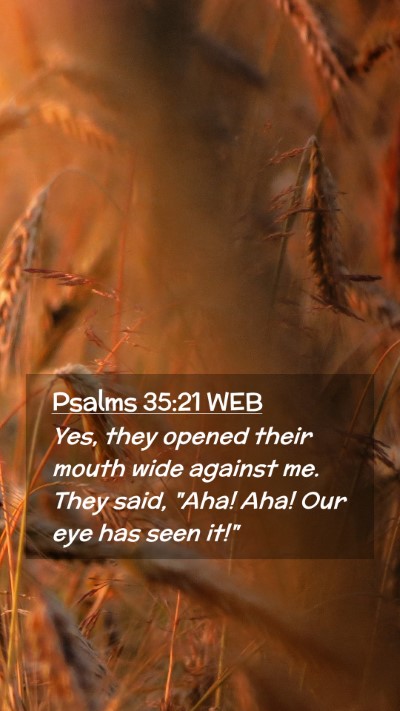 Picture 02 - Psalms 35:21 WEB Mobile Phone Wallpaper - Yes, they opened their mouth wide against me. - Mobile Bible Verse Wallpaper