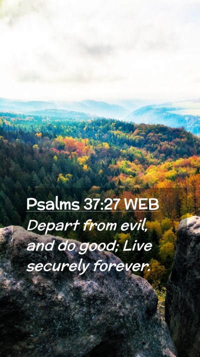 Picture 02 - Psalms 37:27 WEB Mobile Phone Wallpaper - Depart from evil, and do good; Live securely - Mobile Bible Verse Wallpaper