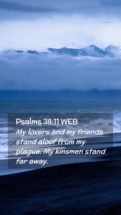 Picture 02 - Psalms 38:11 WEB Mobile Phone Wallpaper - My lovers and my friends stand aloof from my - Mobile Bible Verse Wallpaper