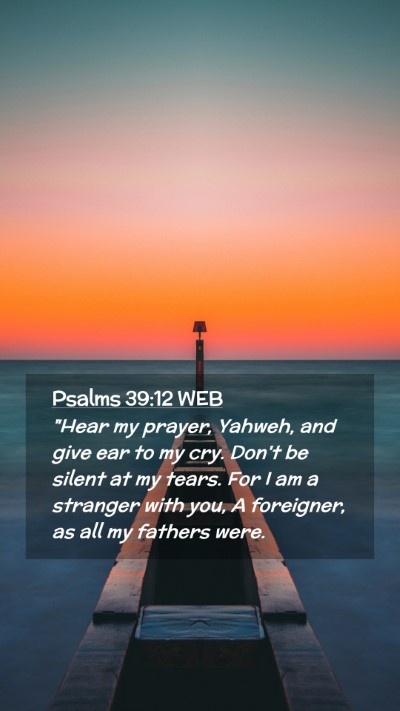 Picture 02 - Psalms 39:12 WEB Mobile Phone Wallpaper - 