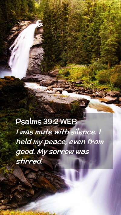 Picture 02 - Psalms 39:2 WEB Mobile Phone Wallpaper - I was mute with silence. I held my peace, even - Mobile Bible Verse Wallpaper