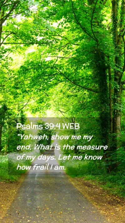 Picture 02 - Psalms 39:4 WEB Mobile Phone Wallpaper - 