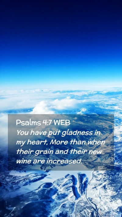 Picture 02 - Psalms 4:7 WEB Mobile Phone Wallpaper - You have put gladness in my heart, More than when - Mobile Bible Verse Wallpaper