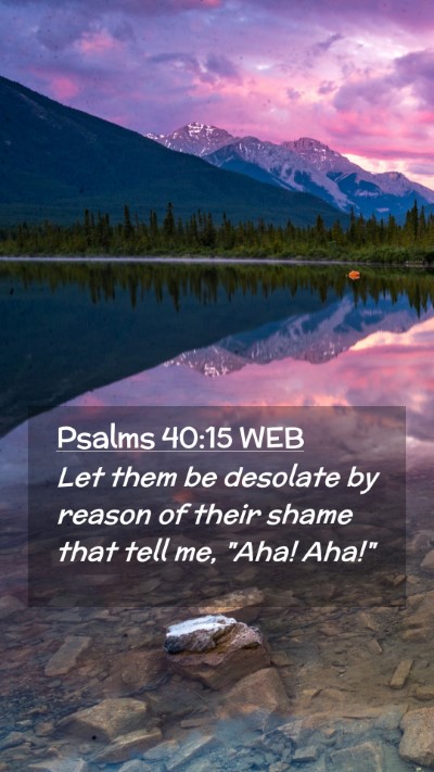 Picture 02 - Psalms 40:15 WEB Mobile Phone Wallpaper - Let them be desolate by reason of their shame - Mobile Bible Verse Wallpaper