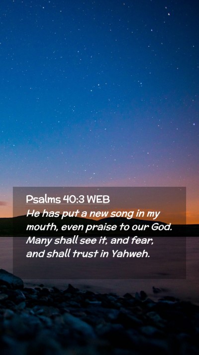 Picture 02 - Psalms 40:3 WEB Mobile Phone Wallpaper - He has put a new song in my mouth, even praise to - Mobile Bible Verse Wallpaper