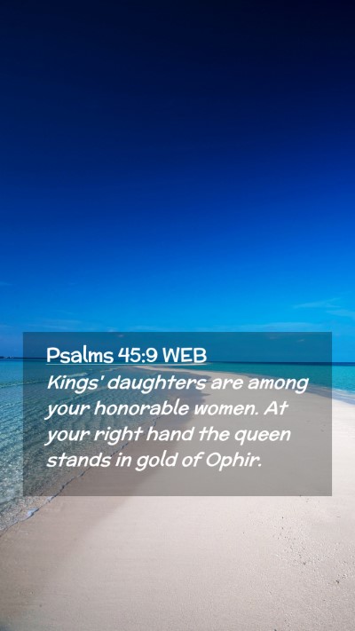 Picture 02 - Psalms 45:9 WEB Mobile Phone Wallpaper - Kings' daughters are among your honorable women. - Mobile Bible Verse Wallpaper