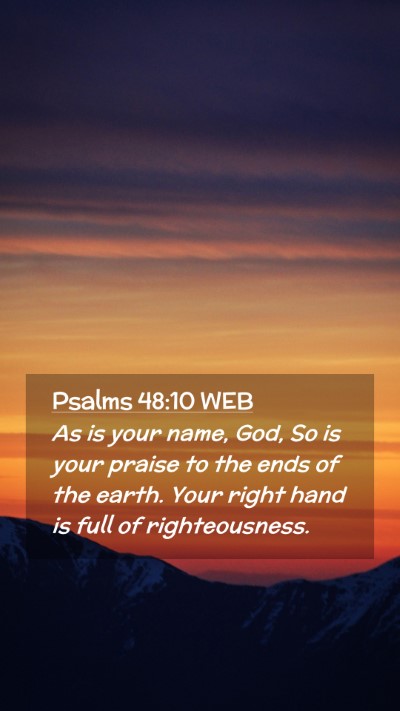 Picture 02 - Psalms 48:10 WEB Mobile Phone Wallpaper - As is your name, God, So is your praise to the - Mobile Bible Verse Wallpaper