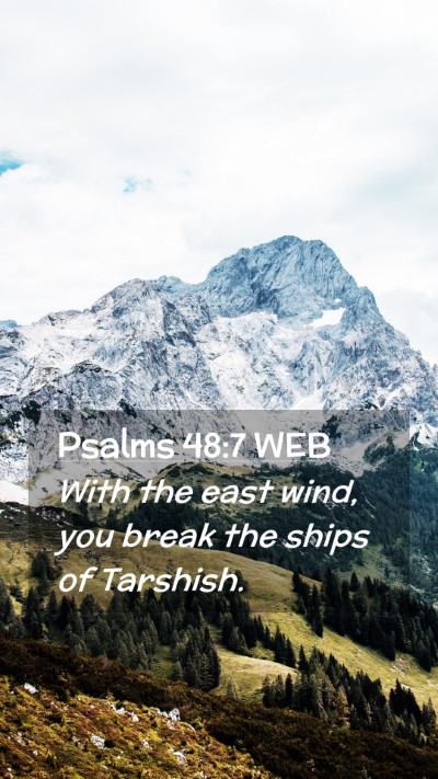 Picture 02 - Psalms 48:7 WEB Mobile Phone Wallpaper - With the east wind, you break the ships of - Mobile Bible Verse Wallpaper