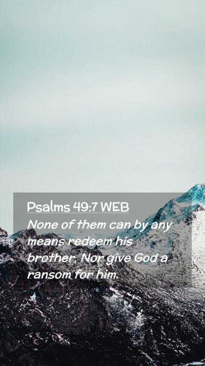 Picture 02 - Psalms 49:7 WEB Mobile Phone Wallpaper - None of them can by any means redeem his brother, - Mobile Bible Verse Wallpaper