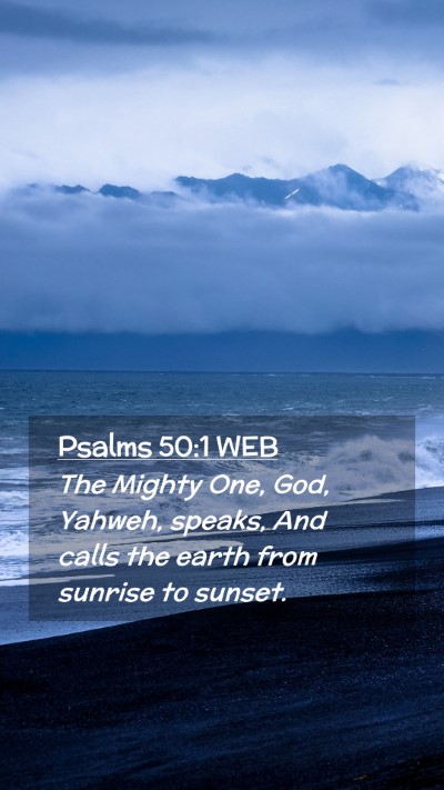 Picture 02 - Psalms 50:1 WEB Mobile Phone Wallpaper - The Mighty One, God, Yahweh, speaks, And calls - Mobile Bible Verse Wallpaper