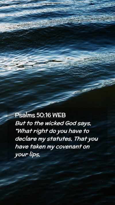 Picture 02 - Psalms 50:16 WEB Mobile Phone Wallpaper - But to the wicked God says, 
