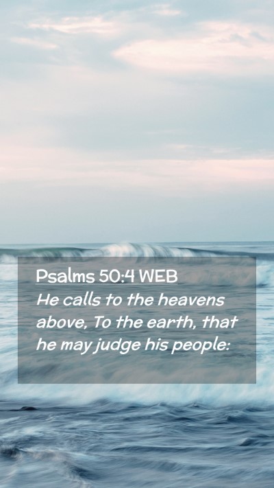 Picture 02 - Psalms 50:4 WEB Mobile Phone Wallpaper - He calls to the heavens above, To the earth, that - Mobile Bible Verse Wallpaper