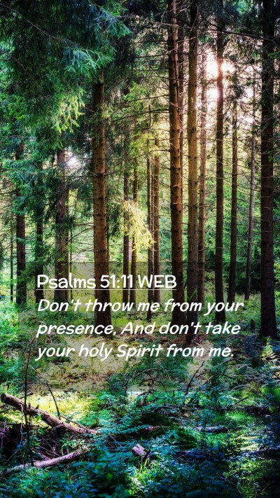Picture 02 - Psalms 51:11 WEB Mobile Phone Wallpaper - Don't throw me from your presence, And don't take - Mobile Bible Verse Wallpaper