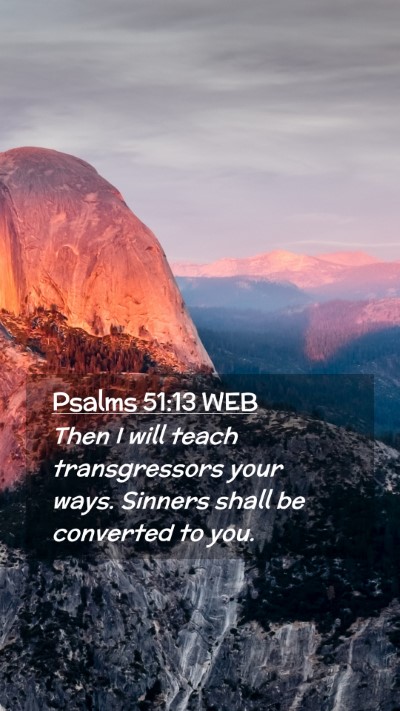 Picture 02 - Psalms 51:13 WEB Mobile Phone Wallpaper - Then I will teach transgressors your ways. - Mobile Bible Verse Wallpaper