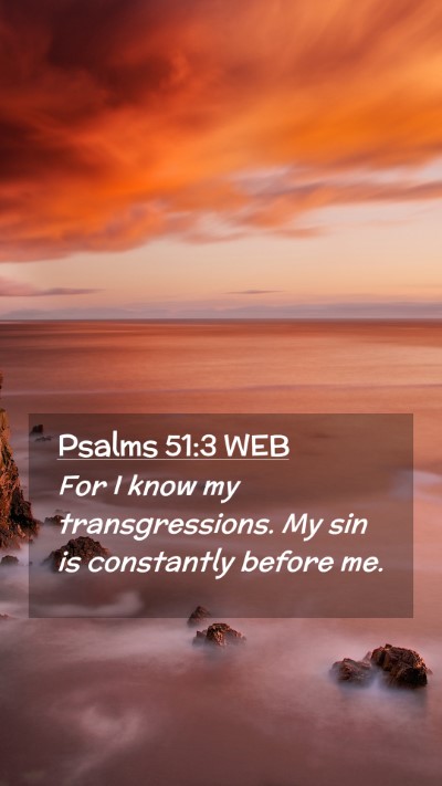 Picture 02 - Psalms 51:3 WEB Mobile Phone Wallpaper - For I know my transgressions. My sin is - Mobile Bible Verse Wallpaper