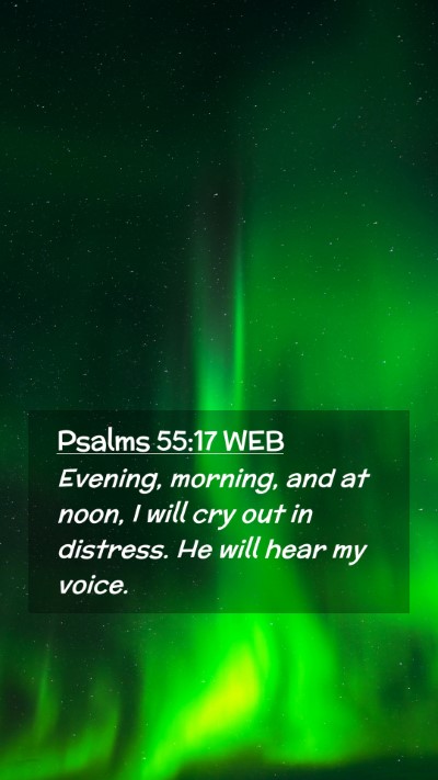 Picture 02 - Psalms 55:17 WEB Mobile Phone Wallpaper - Evening, morning, and at noon, I will cry out in - Mobile Bible Verse Wallpaper