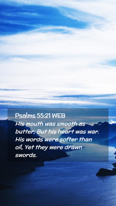 Picture 02 - Psalms 55:21 WEB Mobile Phone Wallpaper - His mouth was smooth as butter, But his heart was - Mobile Bible Verse Wallpaper