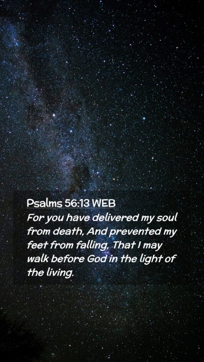 Picture 02 - Psalms 56:13 WEB Mobile Phone Wallpaper - For you have delivered my soul from death, And - Mobile Bible Verse Wallpaper