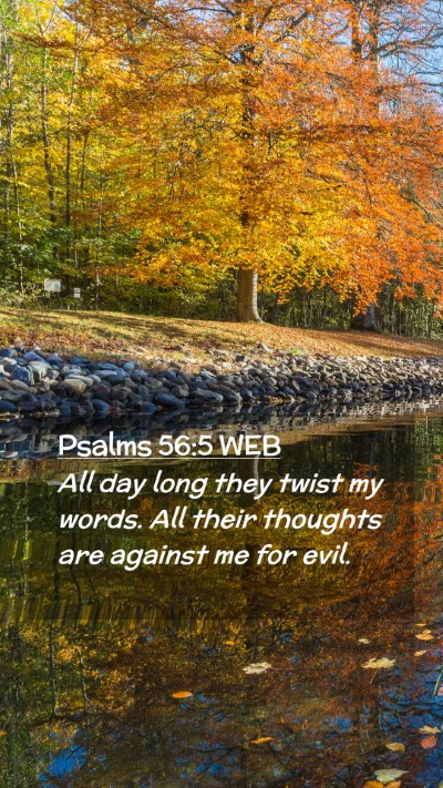 Picture 02 - Psalms 56:5 WEB Mobile Phone Wallpaper - All day long they twist my words. All their - Mobile Bible Verse Wallpaper