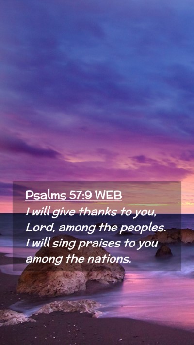 Picture 02 - Psalms 57:9 WEB Mobile Phone Wallpaper - I will give thanks to you, Lord, among the - Mobile Bible Verse Wallpaper
