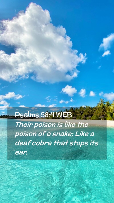 Picture 02 - Psalms 58:4 WEB Mobile Phone Wallpaper - Their poison is like the poison of a snake; Like - Mobile Bible Verse Wallpaper