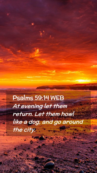 Picture 02 - Psalms 59:14 WEB Mobile Phone Wallpaper - At evening let them return. Let them howl like a - Mobile Bible Verse Wallpaper