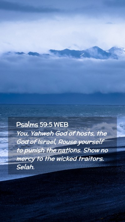 Picture 02 - Psalms 59:5 WEB Mobile Phone Wallpaper - You, Yahweh God of hosts, the God of Israel, - Mobile Bible Verse Wallpaper