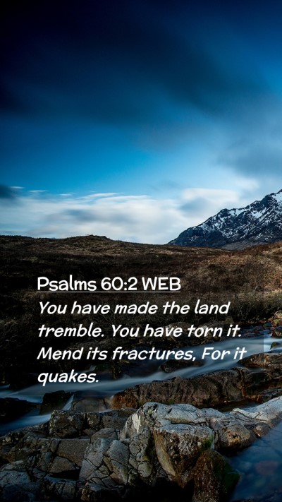 Picture 02 - Psalms 60:2 WEB Mobile Phone Wallpaper - You have made the land tremble. You have torn it. - Mobile Bible Verse Wallpaper