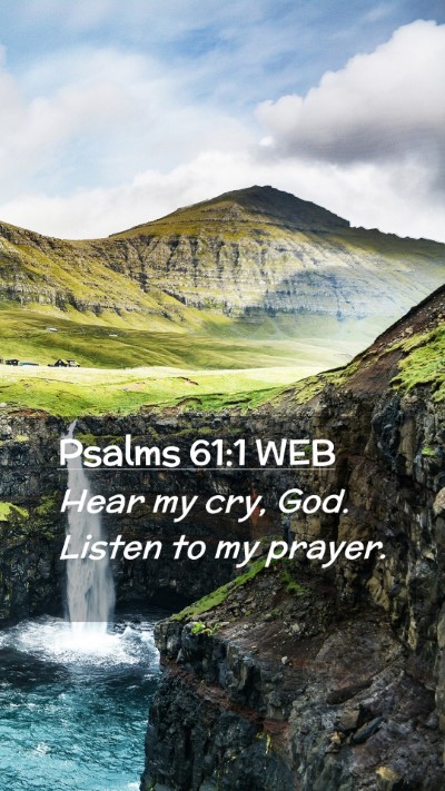 Picture 02 - Psalms 61:1 WEB Mobile Phone Wallpaper - Hear my cry, God. Listen to my - Mobile Bible Verse Wallpaper
