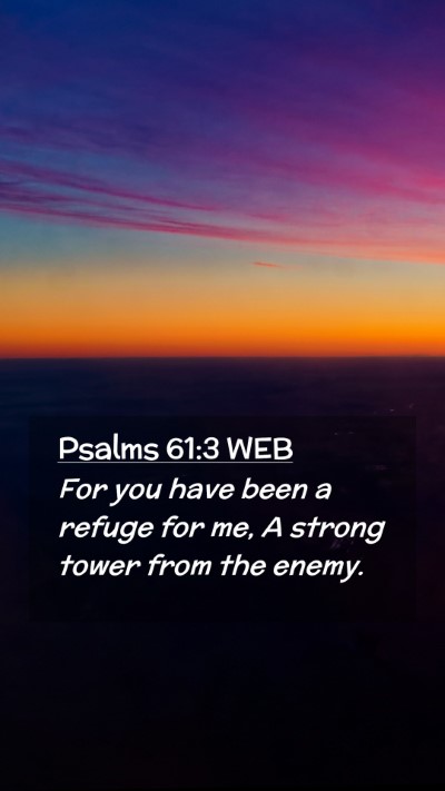 Picture 02 - Psalms 61:3 WEB Mobile Phone Wallpaper - For you have been a refuge for me, A strong tower - Mobile Bible Verse Wallpaper