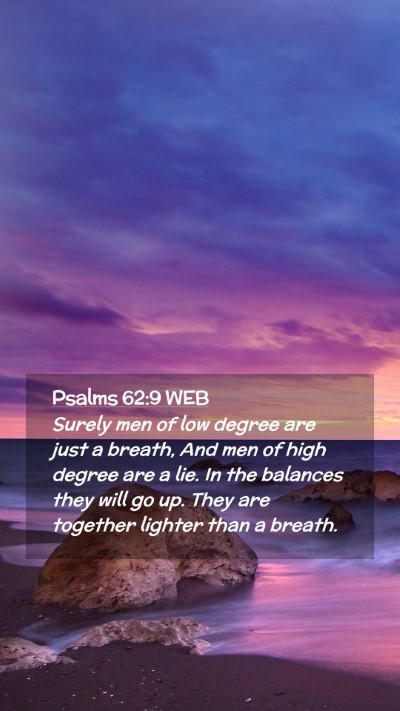 Picture 02 - Psalms 62:9 WEB Mobile Phone Wallpaper - Surely men of low degree are just a breath, And - Mobile Bible Verse Wallpaper
