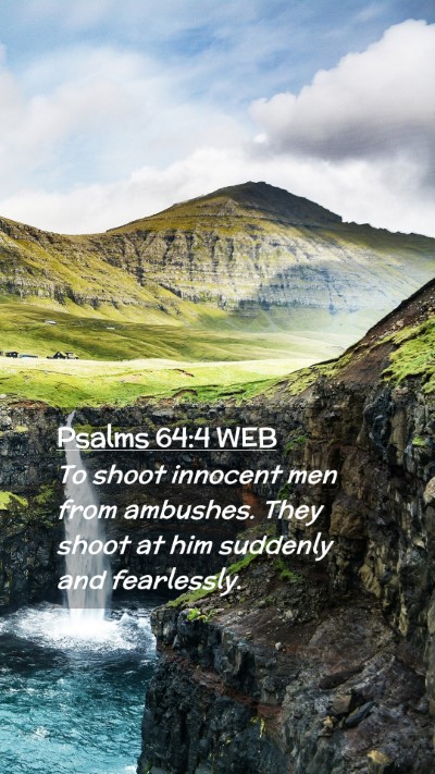 Picture 02 - Psalms 64:4 WEB Mobile Phone Wallpaper - To shoot innocent men from ambushes. They shoot - Mobile Bible Verse Wallpaper