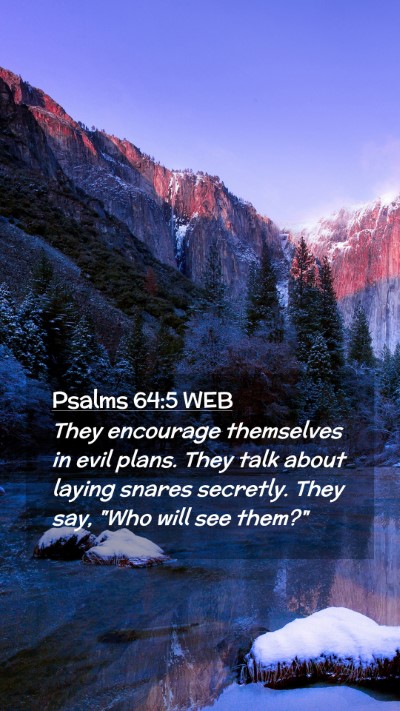 Picture 02 - Psalms 64:5 WEB Mobile Phone Wallpaper - They encourage themselves in evil plans. They - Mobile Bible Verse Wallpaper