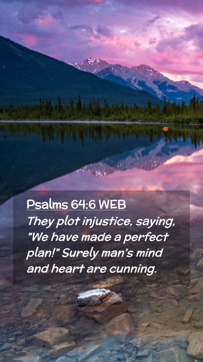 Picture 02 - Psalms 64:6 WEB Mobile Phone Wallpaper - They plot injustice, saying, 