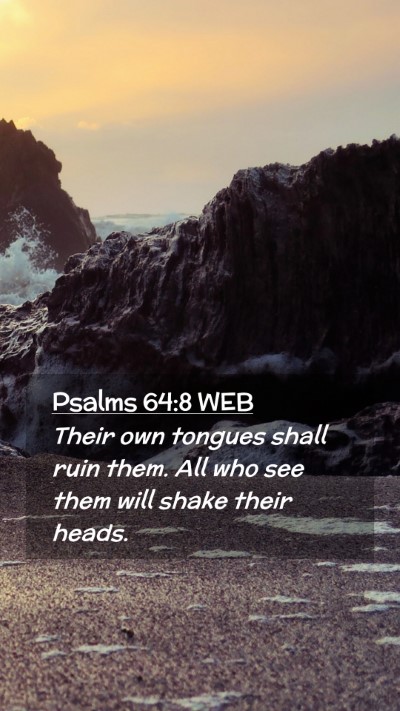 Picture 02 - Psalms 64:8 WEB Mobile Phone Wallpaper - Their own tongues shall ruin them. All who see - Mobile Bible Verse Wallpaper