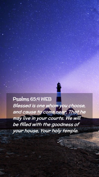 Picture 02 - Psalms 65:4 WEB Mobile Phone Wallpaper - Blessed is one whom you choose, and cause to come - Mobile Bible Verse Wallpaper