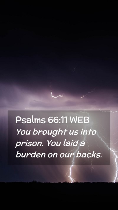 Picture 02 - Psalms 66:11 WEB Mobile Phone Wallpaper - You brought us into prison. You laid a burden on - Mobile Bible Verse Wallpaper