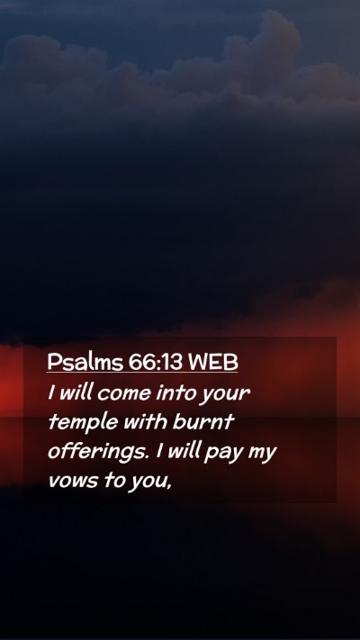 Picture 02 - Psalms 66:13 WEB Mobile Phone Wallpaper - I will come into your temple with burnt - Mobile Bible Verse Wallpaper