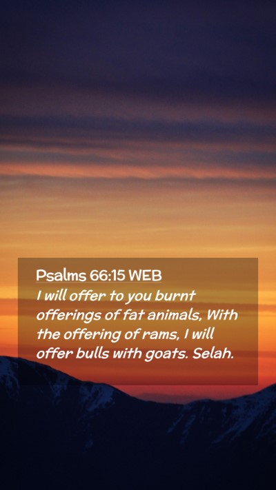 Picture 02 - Psalms 66:15 WEB Mobile Phone Wallpaper - I will offer to you burnt offerings of fat - Mobile Bible Verse Wallpaper