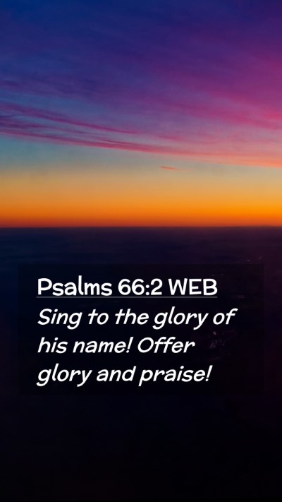 Picture 02 - Psalms 66:2 WEB Mobile Phone Wallpaper - Sing to the glory of his name! Offer glory and - Mobile Bible Verse Wallpaper