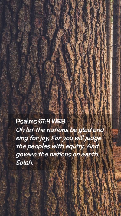 Picture 02 - Psalms 67:4 WEB Mobile Phone Wallpaper - Oh let the nations be glad and sing for joy, For - Mobile Bible Verse Wallpaper