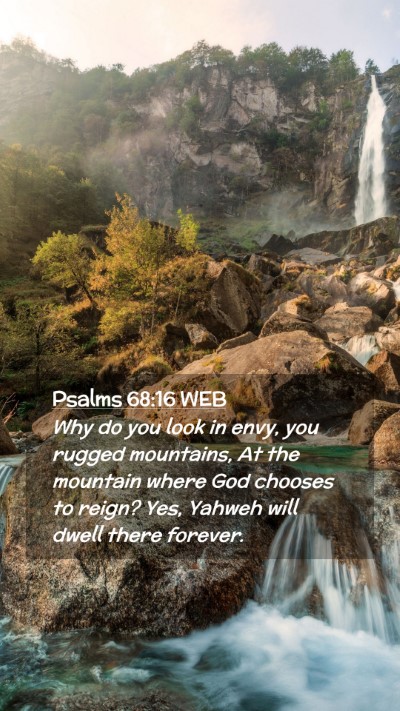 Picture 02 - Psalms 68:16 WEB Mobile Phone Wallpaper - Why do you look in envy, you rugged mountains, At - Mobile Bible Verse Wallpaper