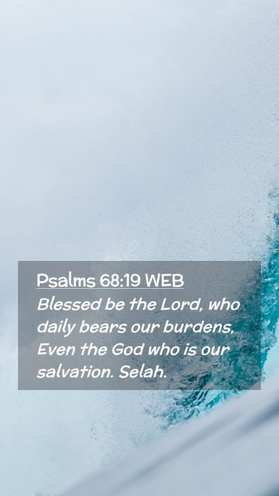 Picture 02 - Psalms 68:19 WEB Mobile Phone Wallpaper - Blessed be the Lord, who daily bears our burdens, - Mobile Bible Verse Wallpaper