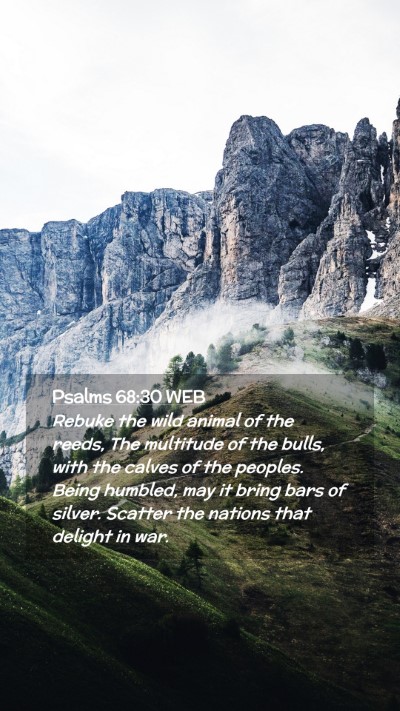 Picture 02 - Psalms 68:30 WEB Mobile Phone Wallpaper - Rebuke the wild animal of the reeds, The - Mobile Bible Verse Wallpaper