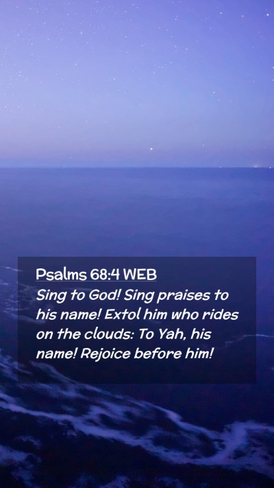 Picture 02 - Psalms 68:4 WEB Mobile Phone Wallpaper - Sing to God! Sing praises to his name! Extol him - Mobile Bible Verse Wallpaper