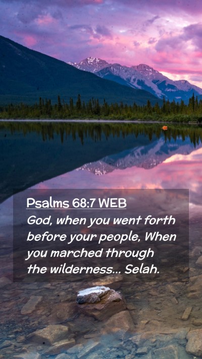 Picture 02 - Psalms 68:7 WEB Mobile Phone Wallpaper - God, when you went forth before your people, When - Mobile Bible Verse Wallpaper