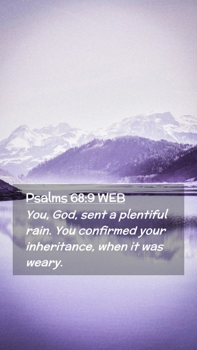 Picture 02 - Psalms 68:9 WEB Mobile Phone Wallpaper - You, God, sent a plentiful rain. You confirmed - Mobile Bible Verse Wallpaper